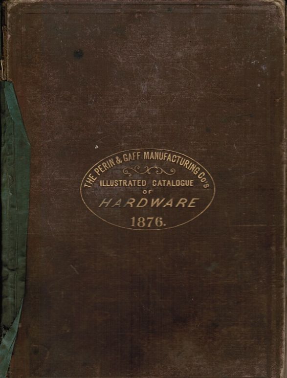 rare original c. 1876 perin & gaff manufacturing company hardbound "illustrated catalogue and price list of general hardware and agricultural implements" with several informational period inserts