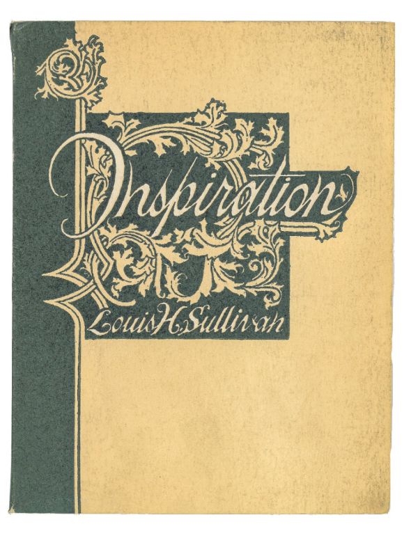 louis h. sullivan's 1886 essay "inspiration" published in 1964 by building construction employers' association of chicago